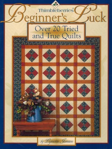 9780972558013: Thimbleberries Beginner's Luck: Over 20 Tried and True Quilts