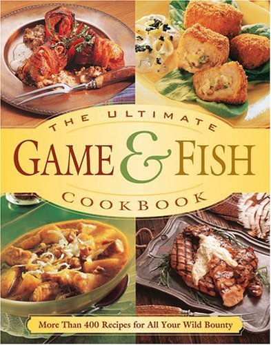 Beispielbild fr The Ultimate Game & Fish Cookbook zum Verkauf von ThriftBooks-Atlanta