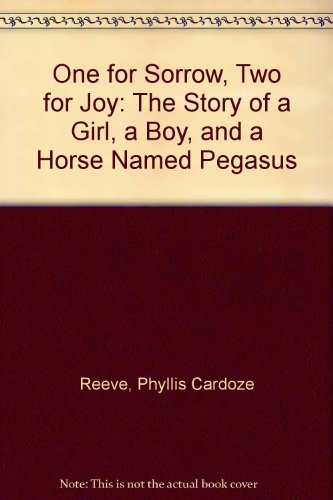 Imagen de archivo de One for Sorrow, Two for Joy: The Story of a Girl, a Boy, and a Horse Named Pegasus a la venta por Lowry's Books