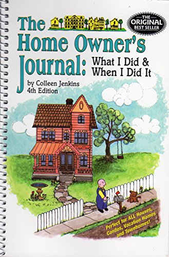 Imagen de archivo de The Home Owner's Journal : What I Did and When I Did It a la venta por Better World Books