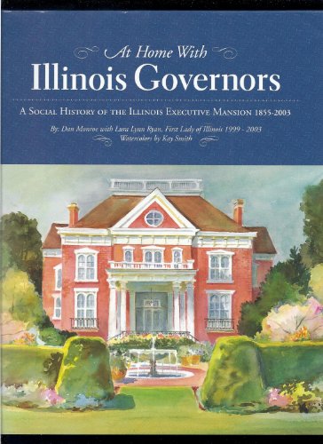 Stock image for At home with Illinois Governors: A social history of the Illinois Executive Mansion, 1855-2003 for sale by Priceless Books