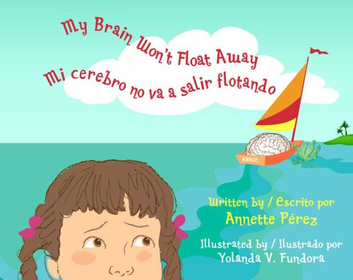 Stock image for My Brain Won't Float Away / Mi cerebro no va a salir Flotando for sale by Better World Books: West