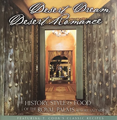 Beispielbild fr Desert dream, desert romance: The history, style & food of the Royal Palms Resort and Spa zum Verkauf von ThriftBooks-Dallas