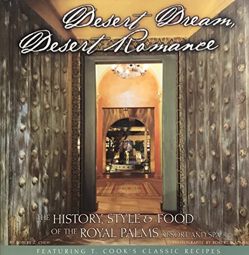 Desert Dream, Desert Romance: The History, Style & Food of the Royal Palms Resort and Spa