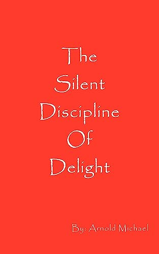 Stock image for The Silent Discipline of Delight for sale by Books From California