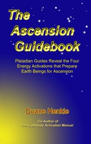 The Ascension Guidebook: Pleiadian Guides Reveal the Four Energy Activations that Prepare Earth B...