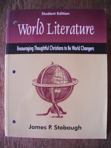 Stock image for World Literature: Encouraging Thoughtful Christians to Be World Changers (Student Edition) for sale by The Book Cellar, LLC