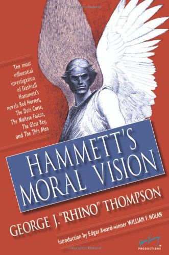 Hammett's Moral Vision: The Most Influential In-Depth Analysis of Dashiell Hammett's Novels Red H...