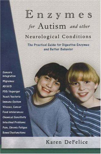 9780972591874: Enzymes for Autism and Other Neurological Conditions: The Practical Guide for Digestive Enzymes and Better Behavior