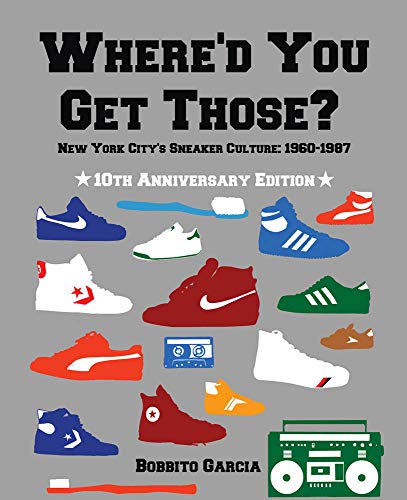 9780972592086: Where'd You Get Those? 10th Anniversary New York City's Sneaker Culture: 1960-1987 /anglais