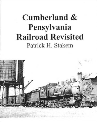 9780972596602: Cumberland & Pennsylvania Railroad Revisited