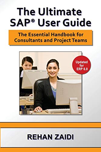 Beispielbild fr The Ultimate SAP User Guide: The Essential SAP Training Handbook for Consultants and Project Teams zum Verkauf von GoldenWavesOfBooks