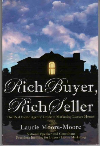 Stock image for Rich Buyer, Rich Seller! : The Real Estate Agents Guide to Marketing Luxury Homes for sale by Goodwill of Colorado