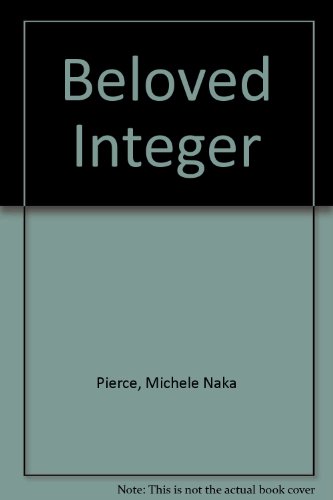 Beloved Integer (9780972606318) by Michelle Naka Pierce