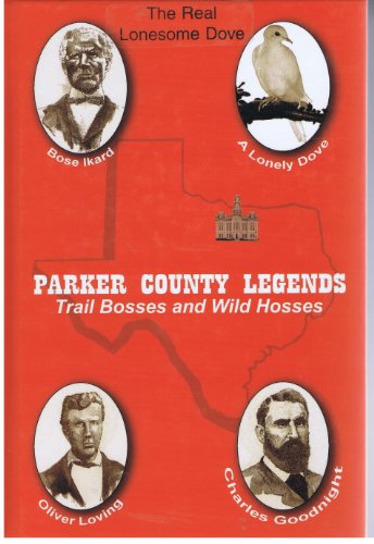 Stock image for PARKER COUNTY LEGENDS. Trail Bosses and Wild Hosses for sale by SecondSale