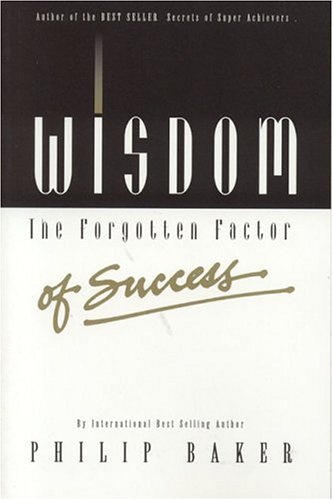 Imagen de archivo de Wisdom: The Forgotten Factor of Success a la venta por Agape Love, Inc