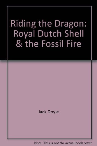 Beispielbild fr Riding the dragon: Royal Dutch Shell & the fossil fire zum Verkauf von Wonder Book