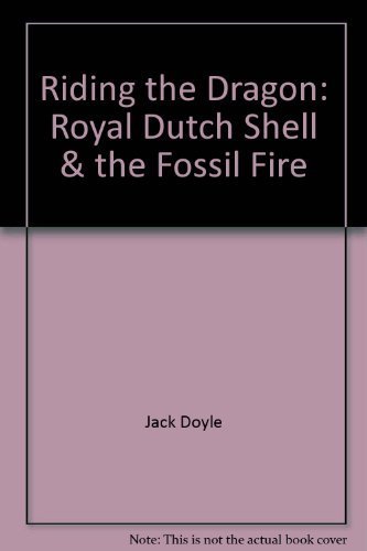 Stock image for Riding the dragon: Royal Dutch Shell & the fossil fire for sale by Wonder Book