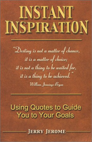 Beispielbild fr Instant Inspiration: Using Quotes to Guide You to Your Goals zum Verkauf von Wonder Book