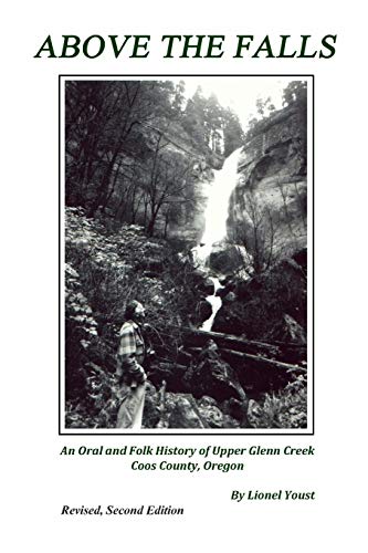 Stock image for Above the Falls: An Oral and Folk History of Upper Glenn Creek Coos County, Oregon for sale by Book Deals