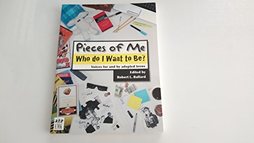 9780972624442: Pieces of Me: Who Do I Want to Be? Voices for and by Adopted Teens