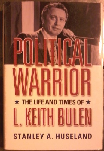 Stock image for Political Warrior: The Life And Times of L. Keith Bulen for sale by Wonder Book