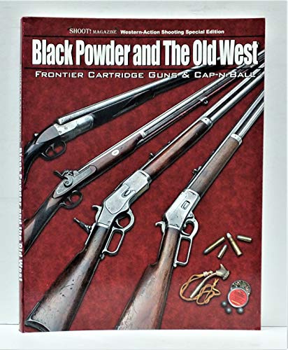 Stock image for Black Powder and the Old West: Frontier Cartridge Guns & Cap-N-Ball for sale by Idaho Youth Ranch Books
