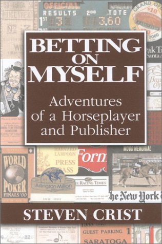 Imagen de archivo de Betting on Myself: Adventures of a Horseplayer and Publisher a la venta por Open Books