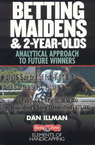 Stock image for Betting Maidens and 2-Year-Olds: Analytical Approach to Future Winners (Elements of Handicapping) for sale by Front Cover Books