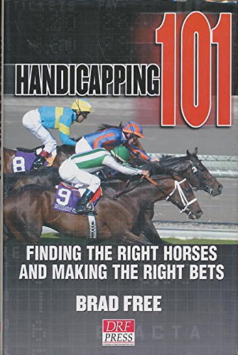 Beispielbild fr Handicapping 101: Finding the Right Horses and Making the Right Bets (signed) zum Verkauf von About Books