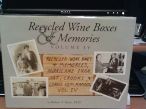 Recycled Wine Boxes & Memories Volume IV