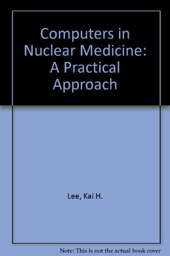 Stock image for Computers in Nuclear Medicine: A Practical Approach for sale by HPB-Red