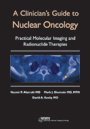 Stock image for A Clinician's Guide to Nuclear Oncology: Practical Molecular Imaging and Radionuclide Therapies for sale by ThriftBooks-Atlanta