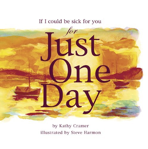 Imagen de archivo de If I Could Be Sick for You for Just One Day a la venta por SecondSale