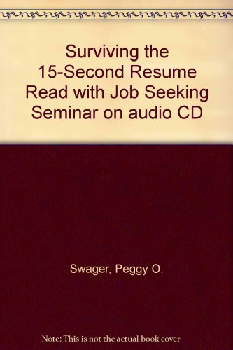 Stock image for Surviving the 15-Second Resume Read with Job-Seeking Seminar : Includes Job-Seeking Seminar for sale by Better World Books
