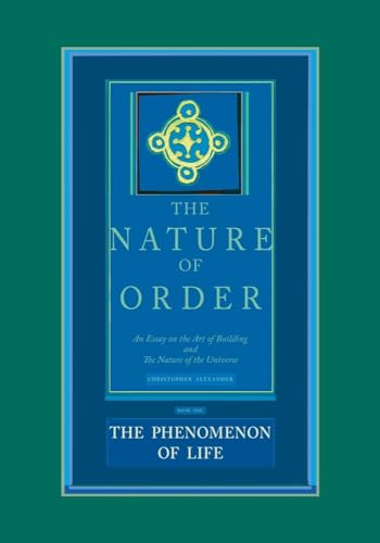 Stock image for The Nature of Order: An Essay on the Art of Building and the Nature of the Universe, Book 1 - The Phenomenon of Life (Center for Environmental Structure, Vol. 9) for sale by -OnTimeBooks-