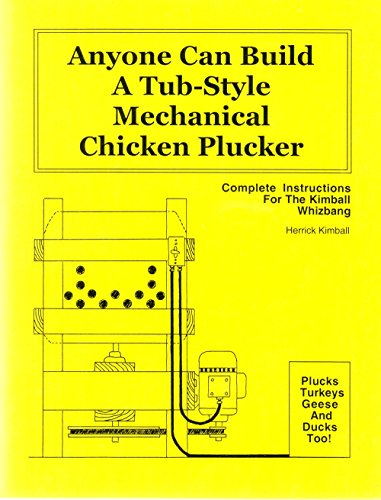 Stock image for Anyone Can Build a Tub-Style Mechanical Chicken Plucker for sale by Wizard Books