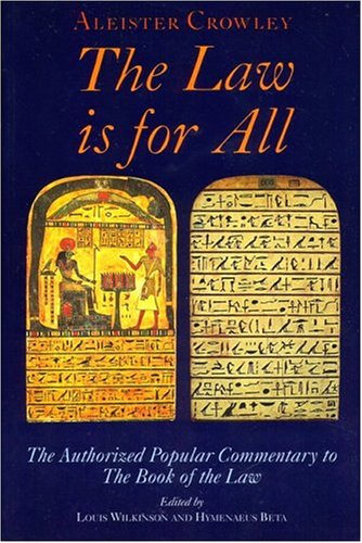 Stock image for The Law Is For All: The Authorized Popular Commentary of Liber Al Vel Legis Sub Figura CCXX, the Book of the Law for sale by GoldBooks