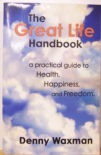 Imagen de archivo de The Great Life Handbook: a Practical Guide to Health, Happiness and Freedom a la venta por Wonder Book