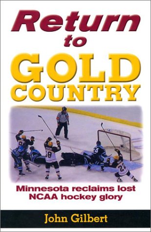 Imagen de archivo de Return to Gold Country: Minnesota Reclaims Lost Ncaa Hockey Glory a la venta por BooksRun