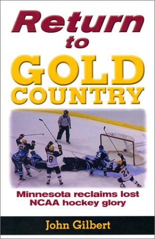 Stock image for Return to Gold Country: Minnesota Reclaims Lost Ncaa Hockey Glory for sale by BooksRun