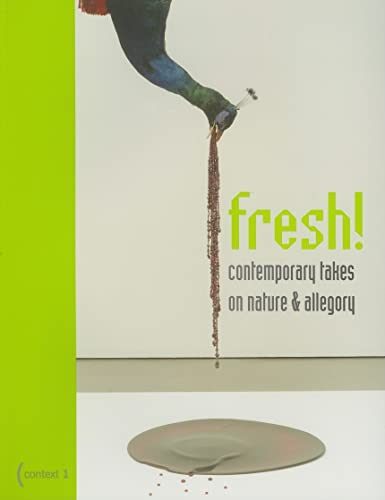 Imagen de archivo de Fresh!: Contemporary Takes on Nature and Allegory a la venta por Powell's Bookstores Chicago, ABAA