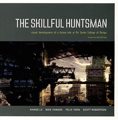 Stock image for The Skillful Huntsman: Visual Development of a Grimm Tale at Art Center College of Design for sale by ThriftBooks-Dallas