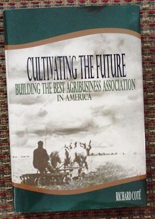 Stock image for Cultivating the Future Building the Best Agribusiness Association in America for sale by Cheryl's Books