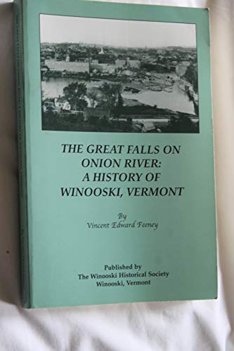 Beispielbild fr The great falls on Onion River: A history of Winooski, Vermont zum Verkauf von Friends of  Pima County Public Library