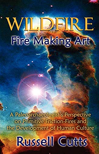 WildFire-Fire Making Art - Cutts, Russell Bradley