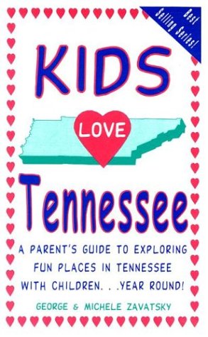 9780972685429: Kids Love Tennessee: A Parent's Guide to Exploring Fun Places in Tennessee With Children...Year Round