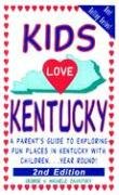 Stock image for Kids Love Kentucky: A Parent's Guide to Exploring Fun Places in Kentucky With Children.Year Round for sale by Half Price Books Inc.