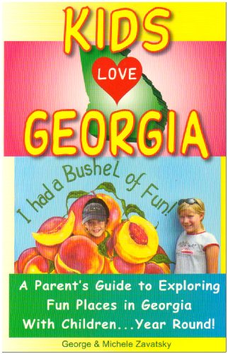 Stock image for Kids Love Georgia: A Parent's Guide to Exploring Fun Places in Georgia with Children.Year Round! (Kids Love Georgia: A Family Travel Guide to Exploring Kid Tested) for sale by SecondSale