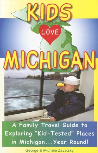 9780972685481: Kids Love Michigan: A Parent's Guide to Exploring Fun Places in Michigan With Children. . .year Round!